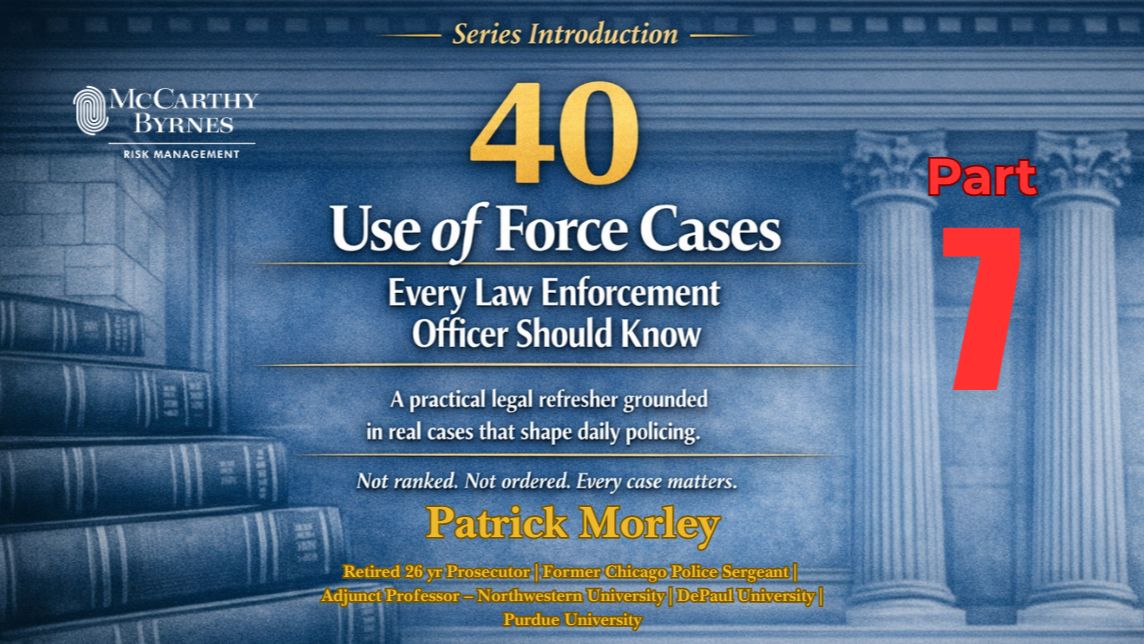 Part 7 Book cover: '40 Use of Force Cases' Part 7, a legal refresher about police use of force, by Patrick Morley (McCarthy Byrne Risk Management)